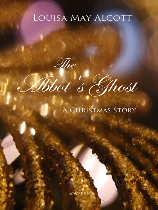 Title details for The Abbot's Ghost by Louisa May Alcott - Wait list